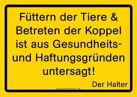Ein gelbes Plakat mit der Aufschrift Weideschild Pferd „Füttern und Betreten verboten“ & fußt der kopel.